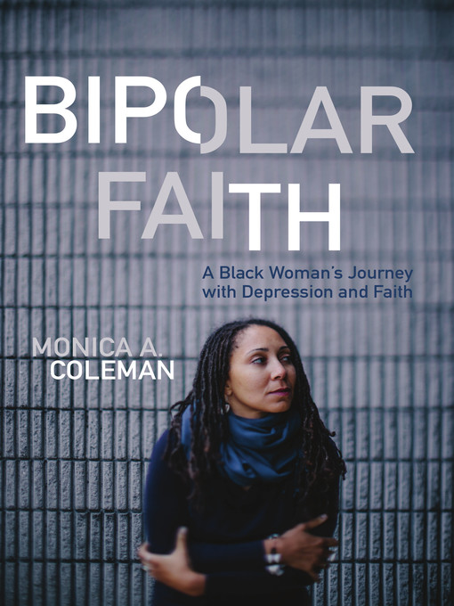 Title details for Bipolar Faith by Monica A. Coleman - Available
